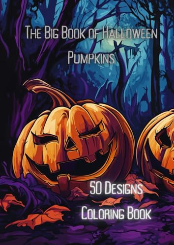 The Big Book of Halloween Pumpkins Coloring Book: 50 High Quality Halloween Pump Designs to Color in!
