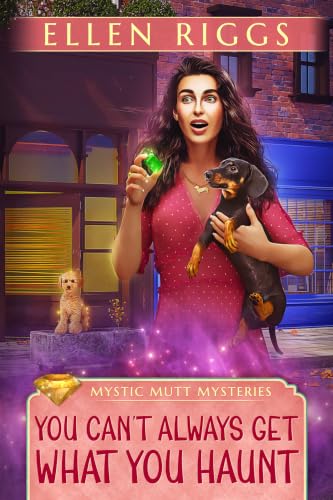 You Can't Always Get What You Haunt (Mystic Mutt Mysteries Book 1)