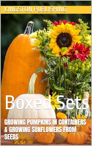 Growing Nutty Pumpkins in Containers & Growing Vibrant Sunflowers From Seeds: Boxed Sets