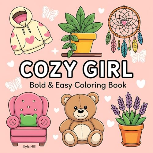 Cozy Girl: Bold & Easy Coloring Book: Relaxing and Fun Designs for Girls Who Love All Things Cute and Comforting (Bold and Easy)