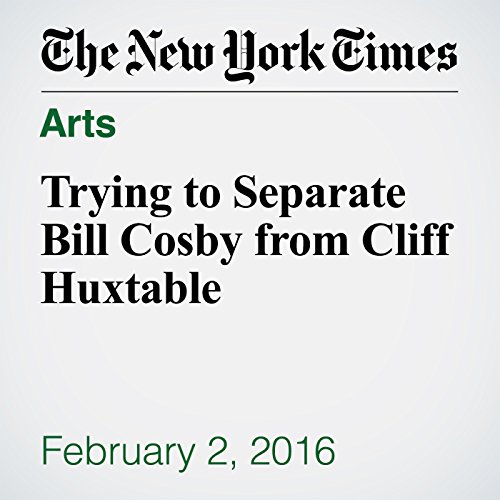Trying to Separate Bill Cosby from Cliff Huxtable cover art