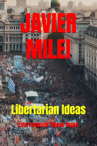 JAVIER MILEI: Libertarian Ideas B0CNYMVL1Y Book Cover