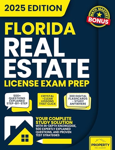 Florida Real Estate License Exam Prep: Your Complete Study Solution with In-Depth Knowledge, 500 Expertly Explained Questions and Proven Test Strategies (Real Estate License Exam Prep Guides)