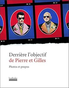 Book's Cover of Derrière l'objectif de Pierre et Gilles: Photos et propos