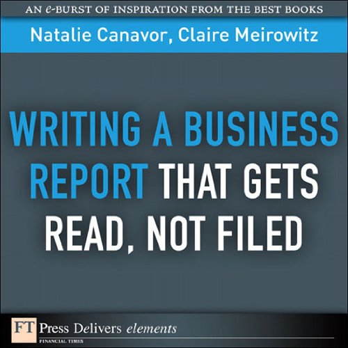 Writing a Business Report That Gets Read, Not Filed (FT Press Delivers Elements)