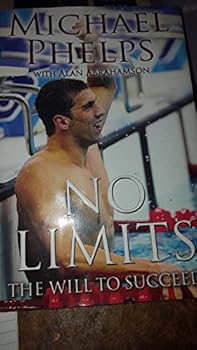 Hardcover No Limits: The Will to Succeed by Phelps, Michael, Abrahamson, Alan (December 9, 2008) Hardcover Book