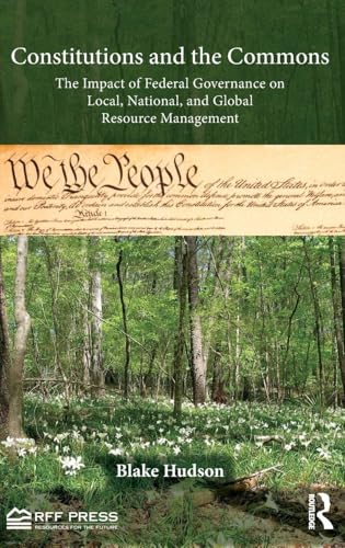 Constitutions and the Commons: The Impact of Federal Governance on Local, National, and Global Resource Management