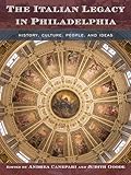 The Italian Legacy in Philadelphia: History, Culture, People, and Ideas