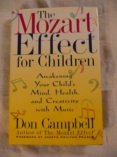 The Mozart Effect For Children: Awakening Your Child'S Mind, Health, And Creativity With Music