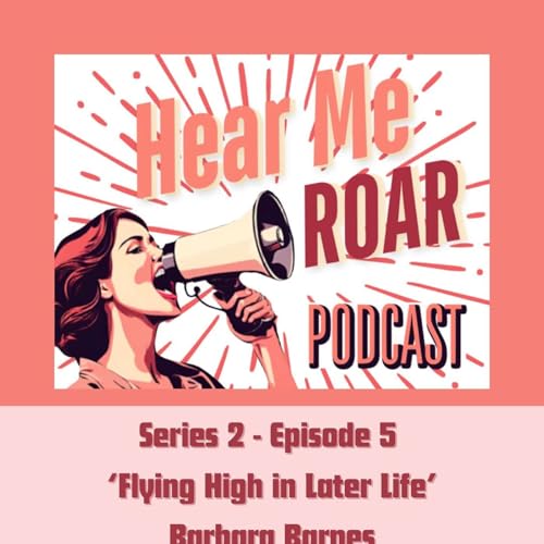 S2 Episode 5 - Flying High in Later Life with Barbara Barnes