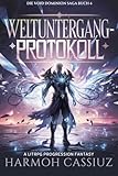  WELTUNTERGANG-PROTOKOLL: Eine LitRPG-Progressions-Fantasie (Die Void Dominion Saga 4)