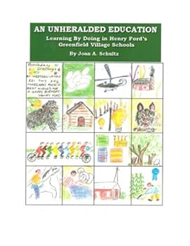 An Unheralded Education: Learning by Doing in Henry Ford's Greenfield Village Schools