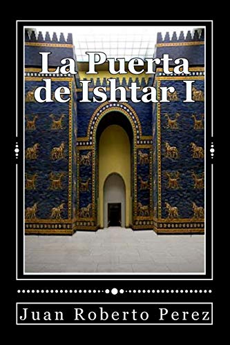 La Puerta de Ishtar I (El Ojo del Alma) (Spanish Edition)