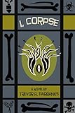 I, Corpse: another zombie novel