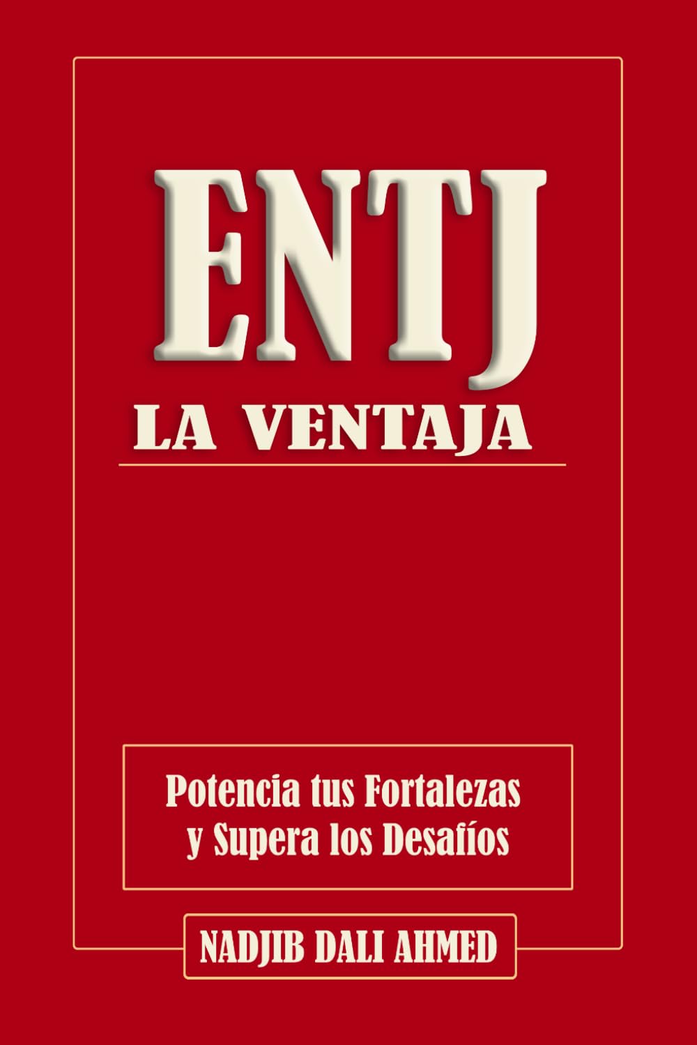 La Ventaja ENTJ: Potencia tus Fortalezas y Supera los Desafíos (LA VENTAJA MBTI)