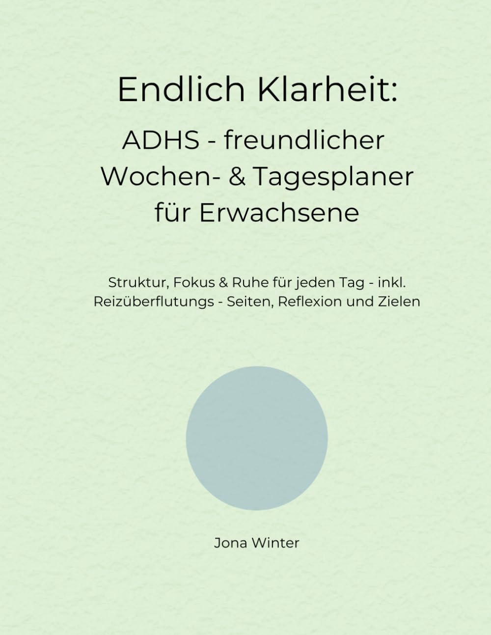 Endlich Klarheit: ADHS freundlicher, minimalistischer Wochenplaner mit Tagesplaner für Erwachsene - Buch: Struktur, Fokus & Ruhe für jeden Tag zur ... bei Reizüberflutung & Überforderung