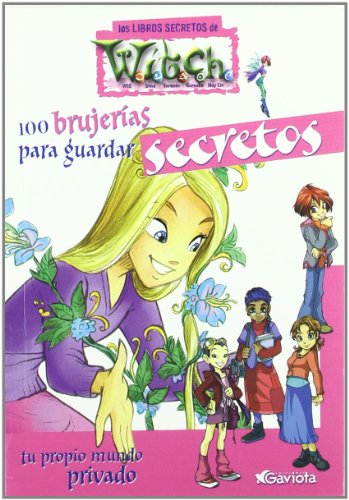 100 brujerías para guardar secretos. Tu propio mundo privado (Los libros secretos de W.I.T.C.H.) 100 brujerías para guardar secretos. Tu propio mundo privado (Los libros secretos de W.I.T.C.H.)