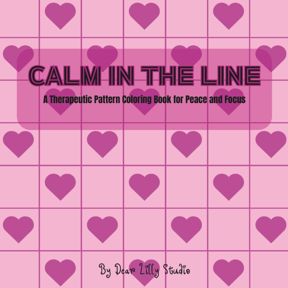 Calm In The Line: A Therapeutic Pattern Colouring Book for Peace and Focus