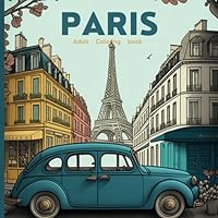 Paris Coloring Book For Adults: Pretty Paris And Fun Adult Coloring Book For French Lovers (The Sunset Coloring Books) B0BV43HVCW Book Cover