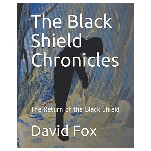 The Black Shield Chronicles: The Return of the Black Shield: 1
