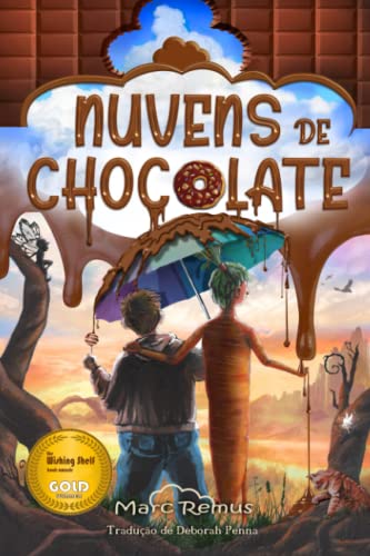 Nuvens de Chocolate: Uma viagem mágica por um mundo de chocolate, doces e todo o tipo de comidas deliciosas. (Brazilian Edition) (Portuguese Edition) - Remus, Marc