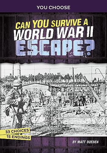 Can You Survive a World War II Escape?: An Interactive History Adventure (You Choose: Great Escapes)