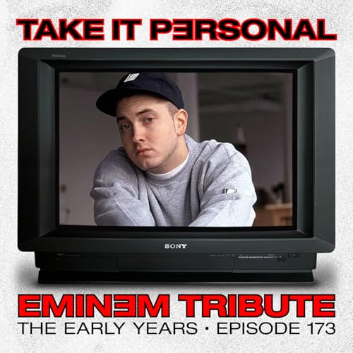 Take It Personal (Ep 173: Eminem Tribute - The Early Years)