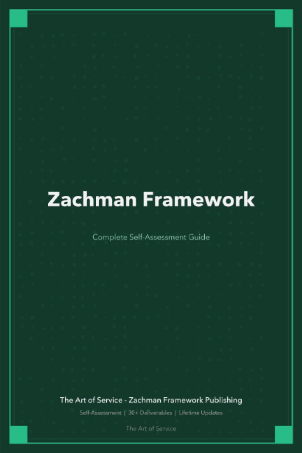 Zachman Framework A Complete Guide - 2021 Edition