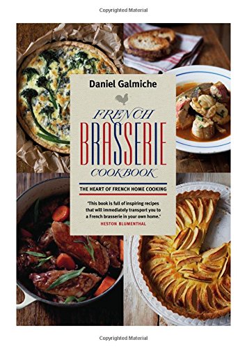French Brasserie Cookbook: The Heart of French Home Cooking
