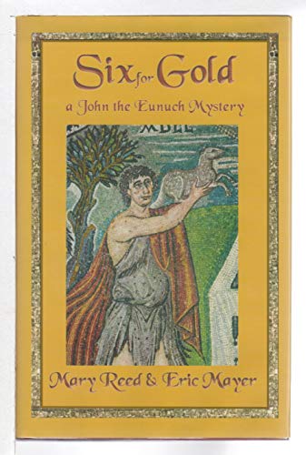 Six for Gold (John the Eunuch Mysteries)