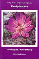 Family Matters : Principles & Roles of Family (Kellogg Harrison Family & Relationship Series) 1880257114 Book Cover