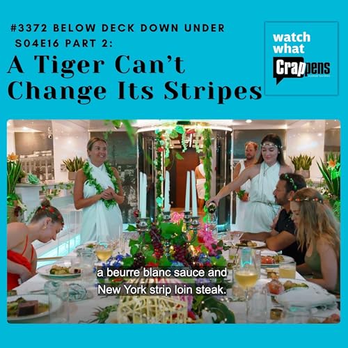 #3372 Below Deck Down Under S04E16 Part Two: A Tiger Can&rsquo;t Change Its Stripes