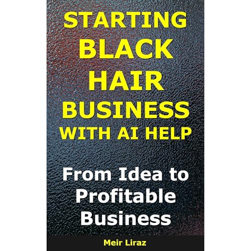 How to Start a Black Hair Business With AI Help Audiobook By Meir Liraz cover art