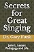 Secrets for Great Singing: John L. Lester: Pedagogy and Life