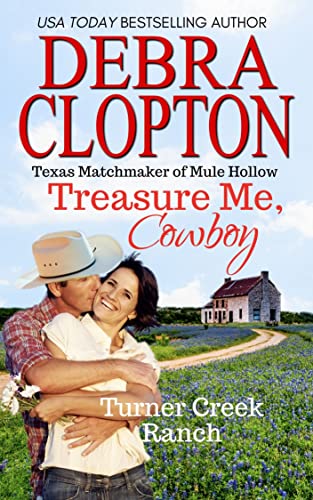 TREASURE ME, COWBOY: Texas Matchmakers of Mule Hollow (Turner Creek Ranch Book 1)