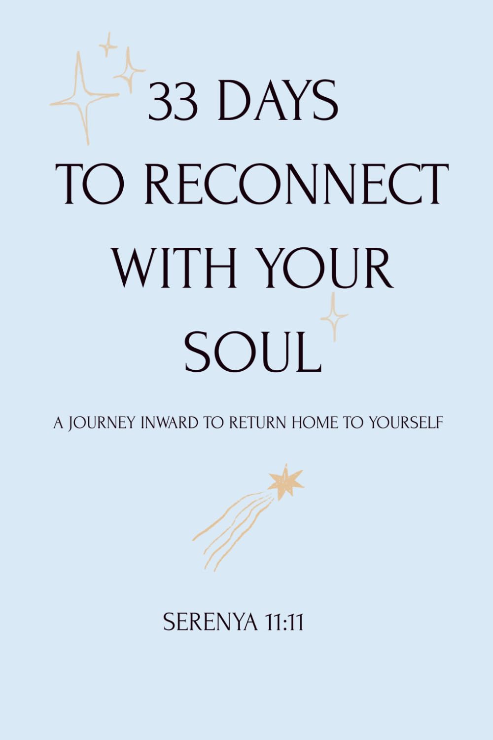 33 Days to Reconnect With Your Soul: A Guided Journal for Spiritual Clarity, Healing & Inner Awakening