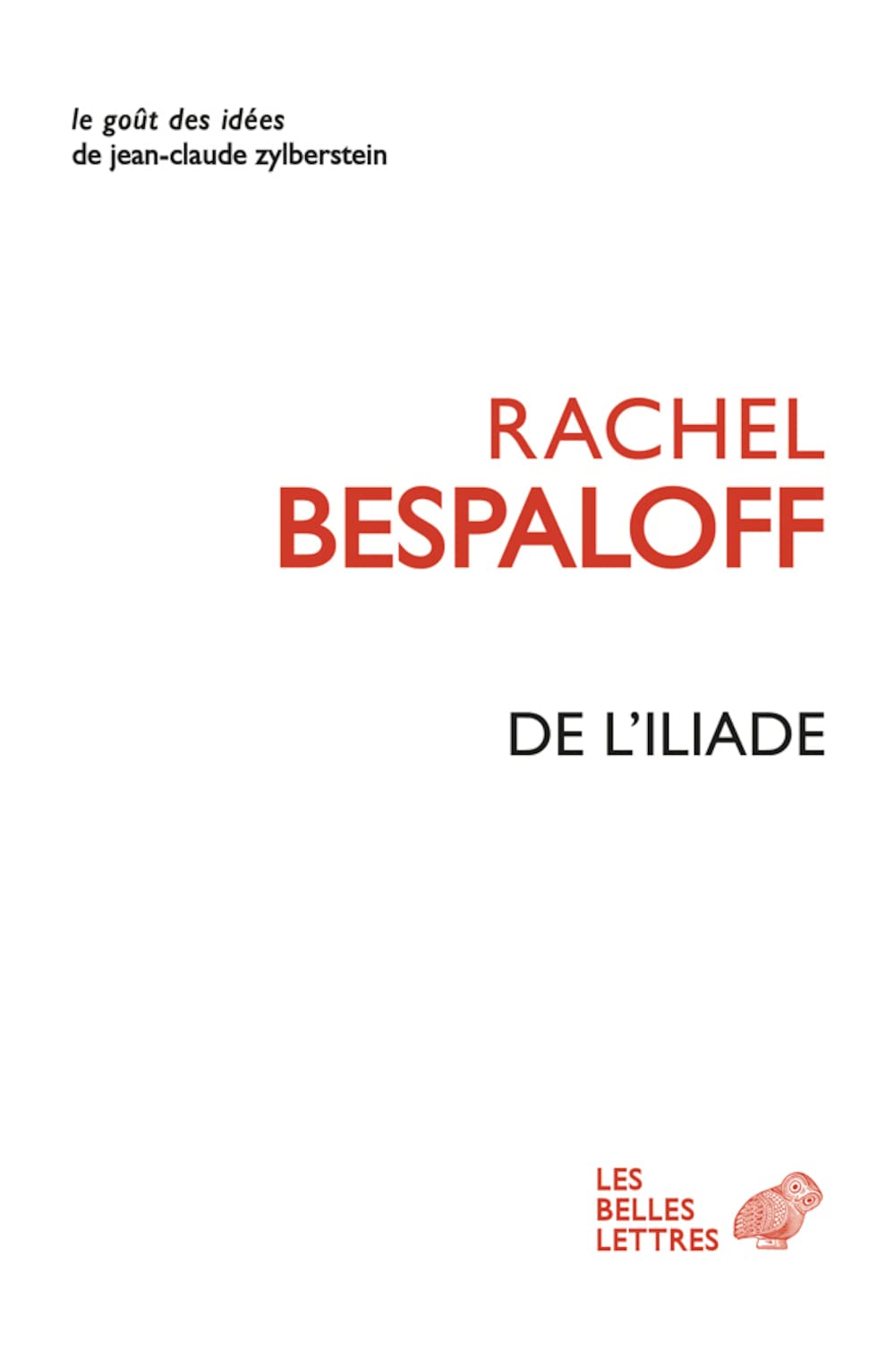 de l'Iliade: et autres textes (Le Gout Des Idees)