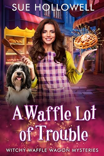 A Waffle Lot of Trouble (Witchy Waffle Wagon Mysteries Book 1)