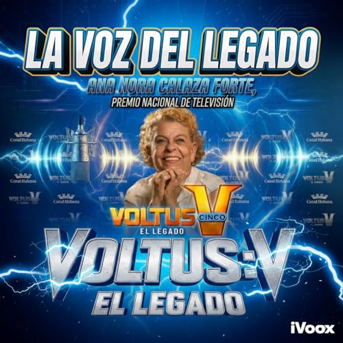 La Voz del Legado &ndash; Ana Nora Calaza y el doblaje de Voltus V: El Legado