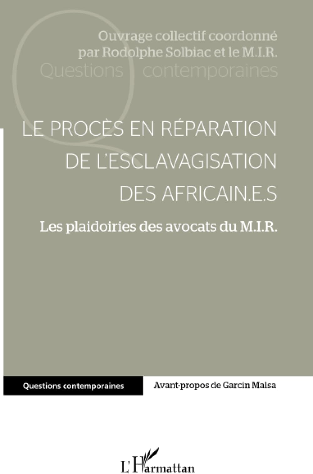 Le procès en réparation de l'esclavagisation des africain.e.s: Les plaidoiries des avocats du M.I.R. (Questions contemporaines) (French Edition)