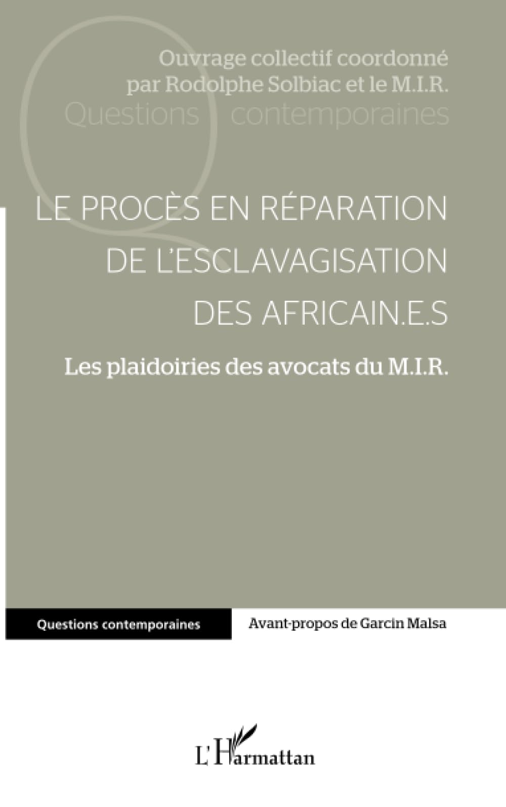 Le procès en réparation de l'esclavagisation des africain.e.s: Les plaidoiries des avocats du M.I.R. (Questions contemporaines) (French Edition)