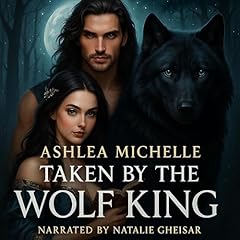 Taken by the Wolf King Audiolibro Por Ashlea Michelle arte de portada