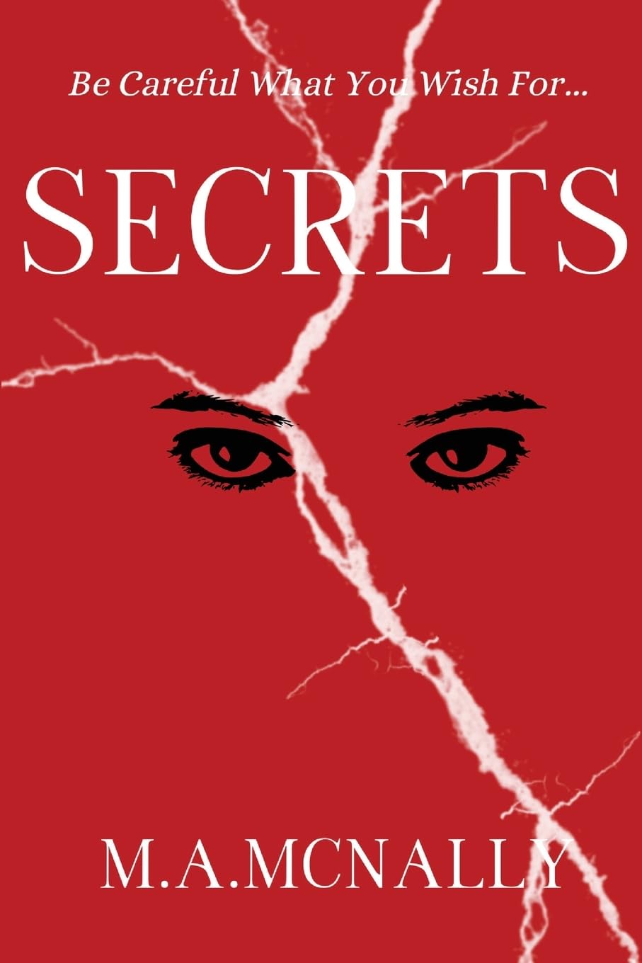 Secrets: Be Careful What You Wish For (Broken Series)