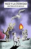  YACO Y LA ETERNIDAD: UNA FÁBULA EN EL MÁS ALLÁ