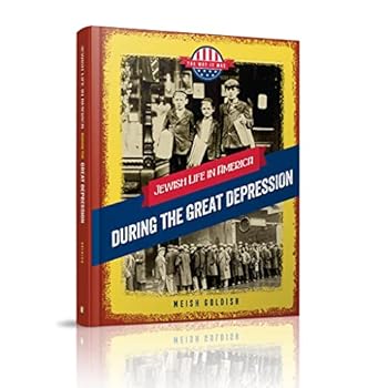 Jewish Life in America: During the Great Depression (The Way It Was - Series) [Hardcover] Meish Goldish [Hardcover] Meish Goldish [Hardcover] Meish ... Meish Goldish [Hardcover] Meish Goldish