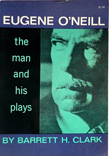 Eugene O'Neill - The Man and His Plays B000NX3CL8 Book Cover