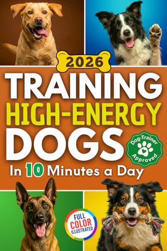 Training High Energy Dogs: Transform Active Breeds Like Border Co...