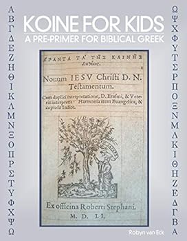 Perfect Paperback Koine for Kids: A Pre-Primer for Biblical Greek Book