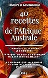  40 recettes de l\'Afrique Australe: Histoire et gastronomie