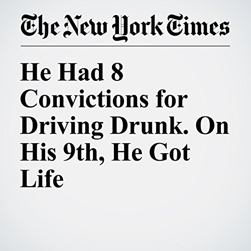 He Had 8 Convictions for Driving Drunk. On His 9th, He Got Life cover art